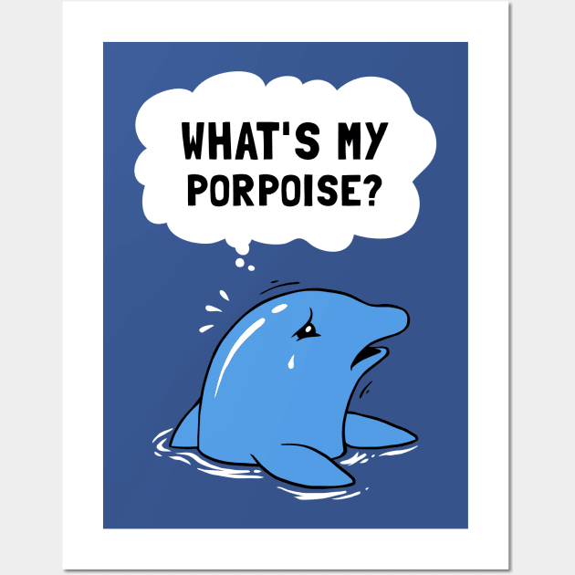 What's My Porpoise? Wall Art by dumbshirts